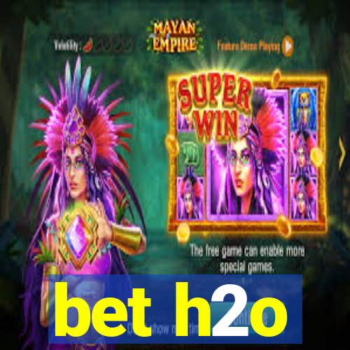 bet h2o